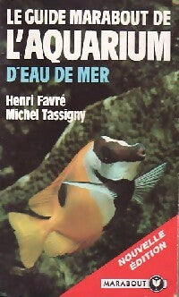 Livrenpoche : Le guide marabout de l'aquarium d'eau de mer - Henri Favré - Livre