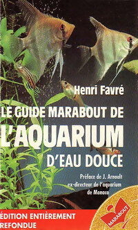 Le guide marabout de l'aquarium d'eau douce - Henri Favré - Livre