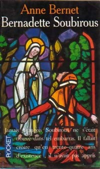 Bernadette Soubirous - Anne Bernet - Livre