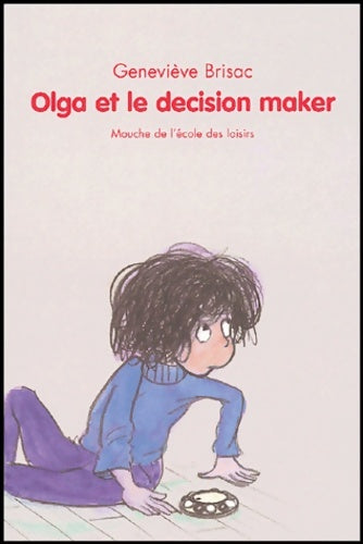 Olga et le decision maker - Geneviève Brisac -  Mouche - Livre