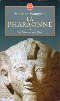 La pharaonne Tome I : Le Princesse de Thèbes - Violaine Vanoyeke -  Le Livre de Poche - Livre
