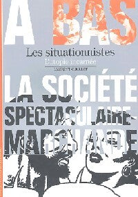 Livrenpoche : Les situationnistes. L'utipie incarnée - Laurent Chollet - Livre