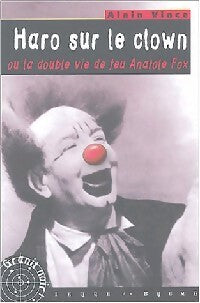 Livrenpoche : Haro sur le clown ou la double vie de feu Anatole Fox - Alain Vince - Livre