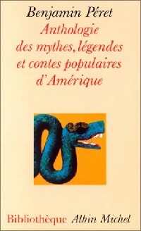 Livrenpoche : Anthologie des mythes, légendes et contes populaires d'Amérique - Benjamin Péret - Livre