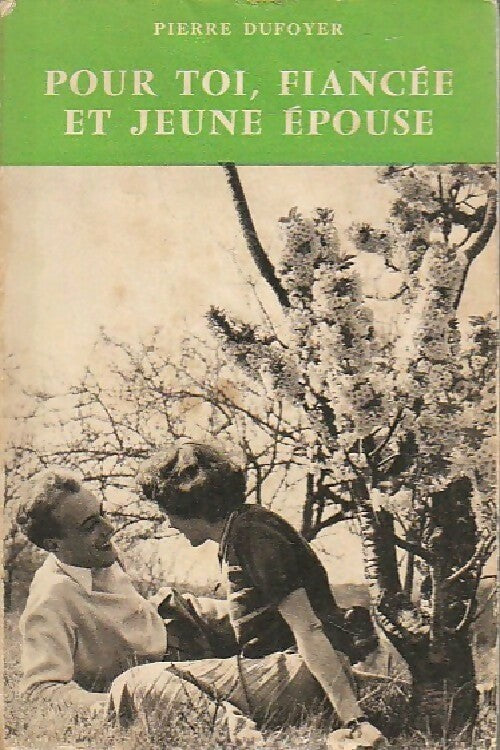 Pour toi, fiancée et jeune épouse - Pierre Dufoyer - Livre