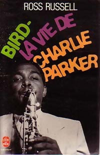 Livrenpoche : Bird. La vie de Charlie Parker - Ross Russell - Livre