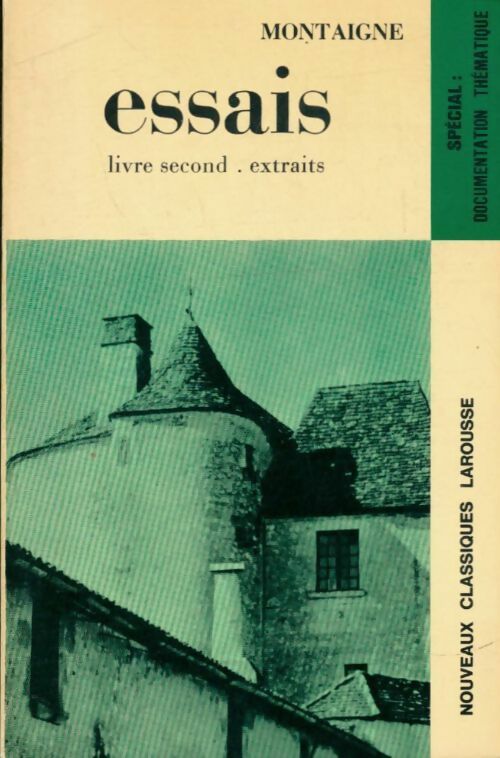 Les essais Livre second (Extraits) - Michel De Montaigne -  Classiques Larousse - Livre