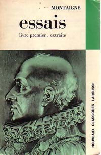 Les essais livre premier (Extraits) - Michel De Montaigne -  Classiques Larousse - Livre