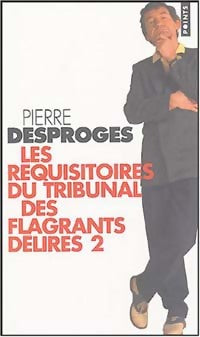 Les réquisitoires du tribunal des flagrants délires Tome II - Pierre Desproges -  Points - Livre