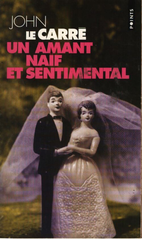 Un amant naïf et sentimental - John Le Carré - Livre