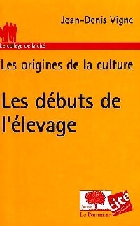 Les débuts de l'élevage - Jean-Denis Vigne - Livre