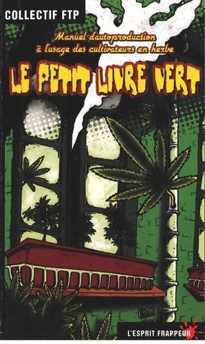 Livrenpoche : Le petit livre vert : manue d'autoproduction à l'usage des cultivateurs en herbe - Collectif FTP - Livre