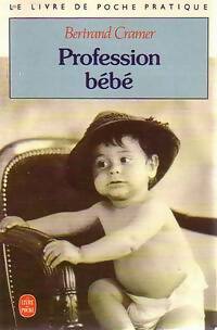 Livrenpoche : Profession bébé - Bertrand Cramer - Livre