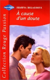 Livrenpoche : A cause d'un doute - Shawna Delacorte - Livre