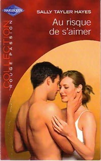 Au risque de s'aimer - Haves Sally Tyler -  Rouge Passion - Livre