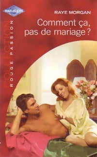 Livrenpoche : Comment ça, pas de mariage ? - Raye Morgan - Livre