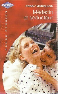 Livrenpoche : Médecin et séducteur - Peggy Moreland - Livre