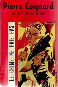 Pierre Coignart, le forçat colonel - Willy De Spens - Livre
