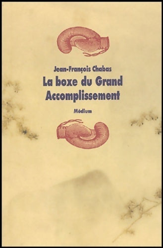 La boxe du grand accomplissement - Jean-François Chabas -  Médium - Livre