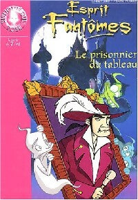 Livrenpoche : Esprit fantômes Tome IV : Le prisonnier du tableau - Didier Julia - Livre
