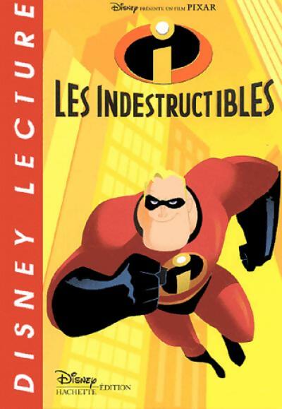 Les indestructibles - Walt Disney ; Sophie Koechlin -  Disney Lecture Rouge - Livre