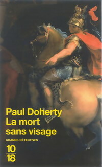 Alexandre le Grand Tome I : La mort sans visage - Paul C. Doherty -  10-18 - Livre