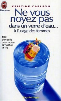 Livrenpoche : Ne vous noyez pas dans un verre d'eau... A l'usage des femmes - Kristine Carlson - Livre