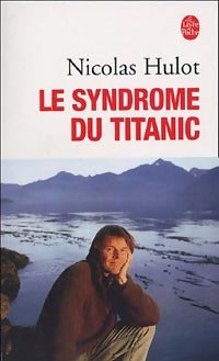 Le syndrome du Titanic - Nicolas Hulot -  Le Livre de Poche - Livre
