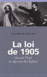 Livrenpoche : La loi de 1905 : quand l'église se séparait de l'Etat - Jean-Michel Ducomte - Livre