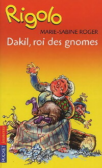 Livrenpoche : Rigolo : Dalik le magnifique Tome II : Dakil, roi des gnomes - Marie-Sabine Roger - Livre