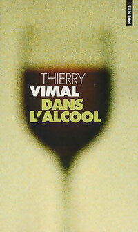Dans l'alcool - Thierry Vimal - Livre