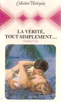 Livrenpoche : La vérité, tout simplement... - Daphné Clair - Livre