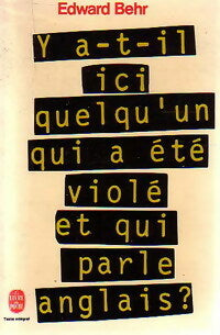 Livrenpoche : Y a-t-il ici quelqu'un qui a été violé et qui parle anglais ? - Edward Behr - Livre