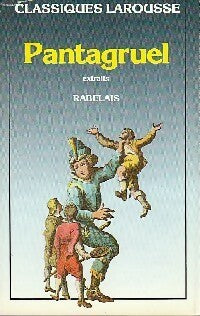 Pantagruel (extraits) - François Rabelais -  Classiques Larousse - Livre