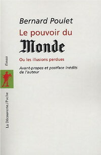 Livrenpoche : Le pouvoir du Monde ou les illusions perdues - Bernard Poulet - Livre