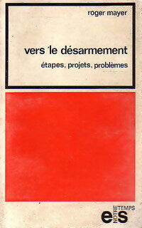 Livrenpoche : Vers le désarmement. Etapes, projets, problèmes - Roger Mayer - Livre