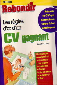 Livrenpoche : Les règles d'or d'un CV gagnant - Caroline Livio - Livre