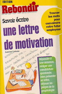 Savoir écrire une lettre de motivation - Laurent Loiseau -  Guides pratiques - Livre