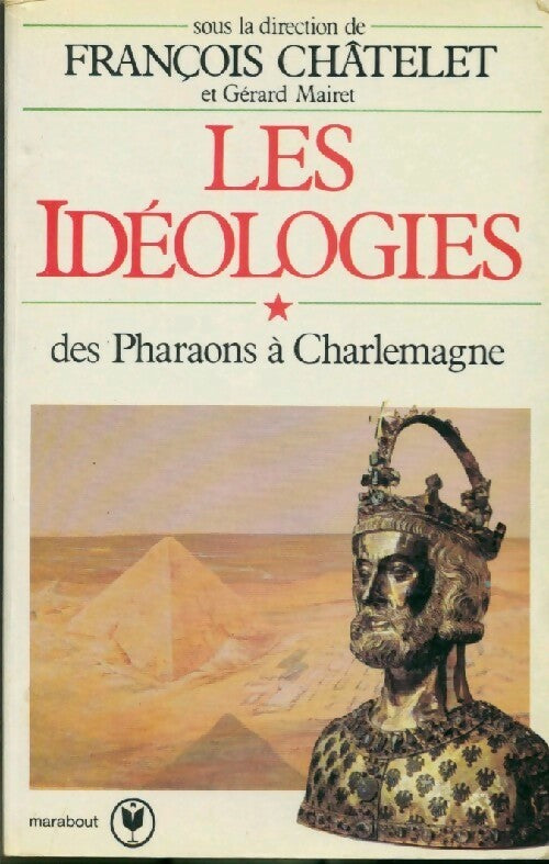 Livrenpoche : Les idéologies Tome I : Des pharaons à Charlemagne - François Châtelet - Livre