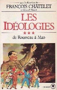Livrenpoche : Les idéologies Tome III : De Rousseau à Mao - François Châtelet - Livre