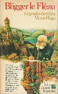 Livrenpoche : Bligger le fléau. Légendes du Rhin - Victor Hugo - Livre