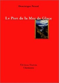 Livrenpoche : Le port de la mer de glace - Dominique Potard - Livre