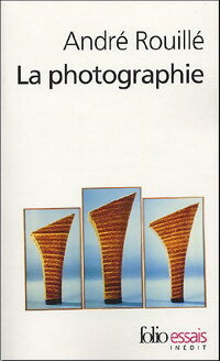 La photographie - André Rouillé - Livre