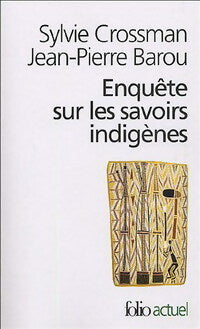 Livrenpoche : Enquête sur les savoirs indigènes - Sylvie Crossman, Jean-Pierre Barou - Livre