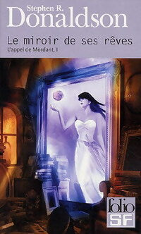 Livrenpoche : L'appel de Mordant Tome I : Le miroir de ses rêves - Stephen R. Donaldson - Livre