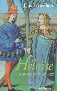 Livrenpoche : Héloïse, l'amour et le savoir - Guy Lobrichon - Livre
