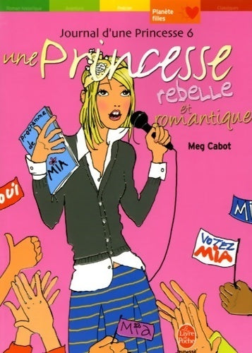 Livrenpoche : Journal d'une princesse Tome VI : Une princesse rebelle et romantique - Meg Cabot - Livre