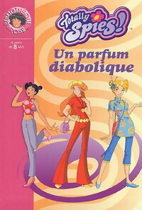 Livrenpoche : Totally Spies ! Tome VII : Un parfum diabolique - Michel David, Vincent Chalvon - Livre