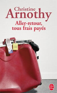 Aller-retour, tous frais payés - Christine Arnothy -  Le Livre de Poche - Livre