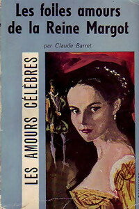 Livrenpoche : Les folles amours de la Reine Margot - Claude Barret - Livre